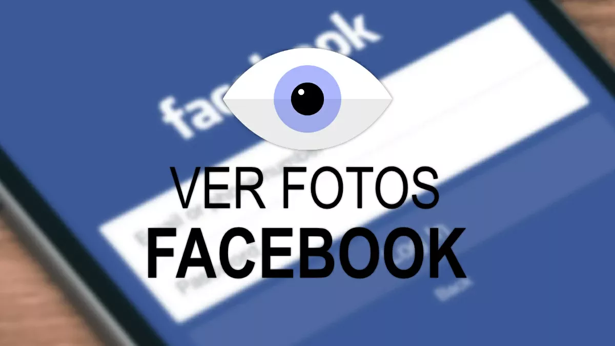 Ver fotos de Facebook sin ser amigos