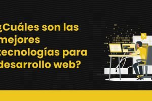 Tecnologías para el desarrollo web más actuales